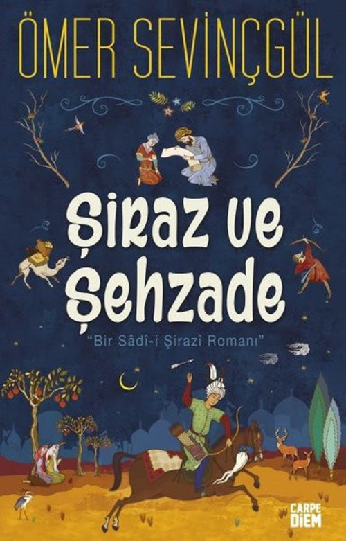 Şiraz ve Şehzade: Bir Sadi-i Şirazi Romanı