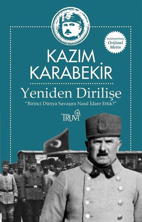 Yeniden Dirilişe-Birinci Dünya Savaşını Nasıl İdare Ettik?