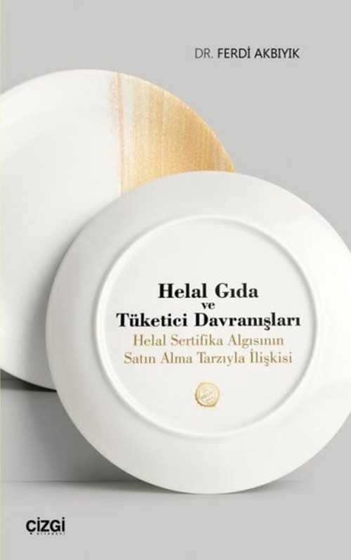 Helal Gıda ve Tüketici Davranışları-Helal Sertifika Algısının Satın Alma Tarzıyla İlişkisi