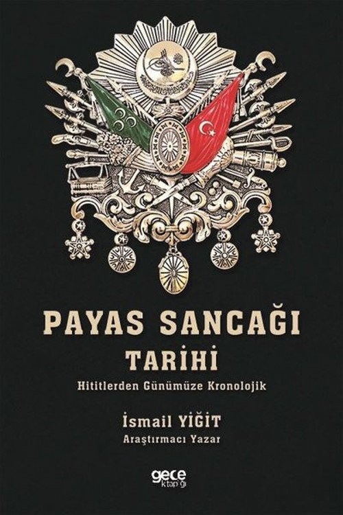 Payas Sancağı Tarihi-Hititlerden Günümüze Kronolojik