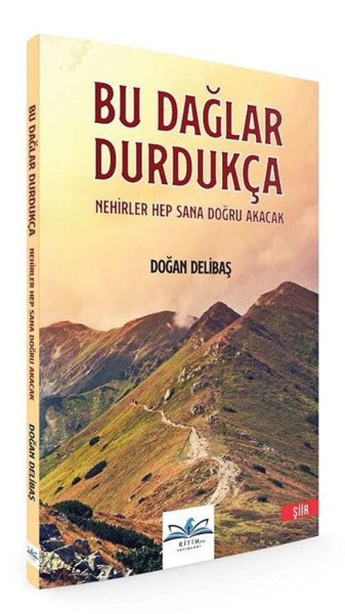 Bu Dağlar Durdukça Nehirler Hep Sana Doğru Akacak