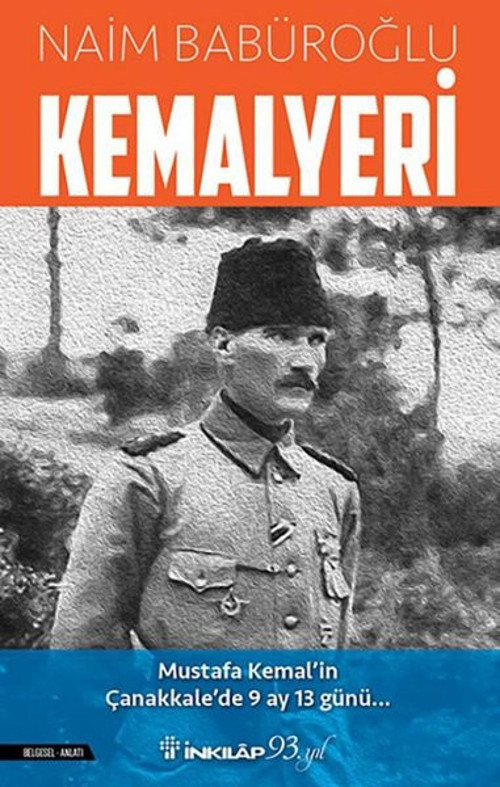 Kemalyeri: Mustafa Kemalin Çanakkalede 9 Ay 13 Günü