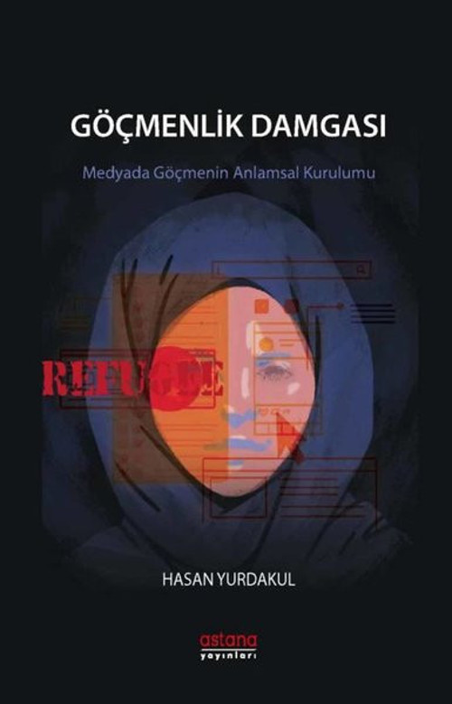 Göçmenlik Damgası-Medyada Göçmenin Anlamsal Kurulumu