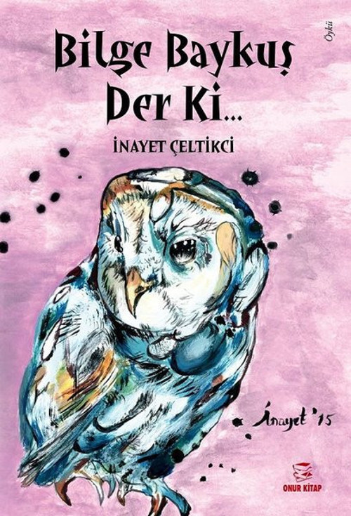 Bilge Baykuş Der Ki
