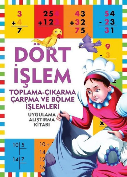 Dört İşlem-Toplama Çıkarma Çarpma ve Bölme İşlemleri-Uygulama Alıştırma Kitabı