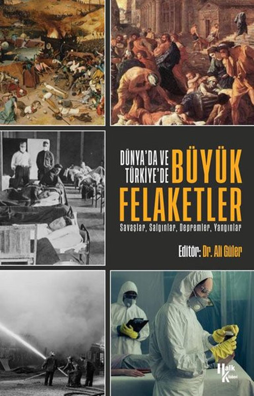 Dünya'da ve Türkiye'de Büyük Felaketler: Savaşlar-Salgınlar-Depremler-Yangınlar