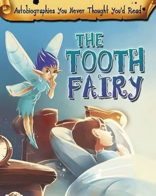 The Tooth Fairy (Autobiographies You Never Thought You'd Read!)