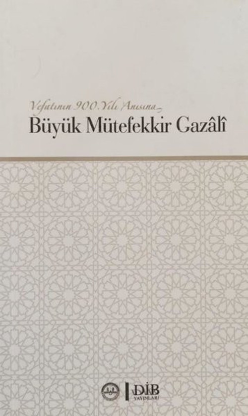 Büyük Mütefekkir Gazali - Vefatının 900. Yılı Anısına