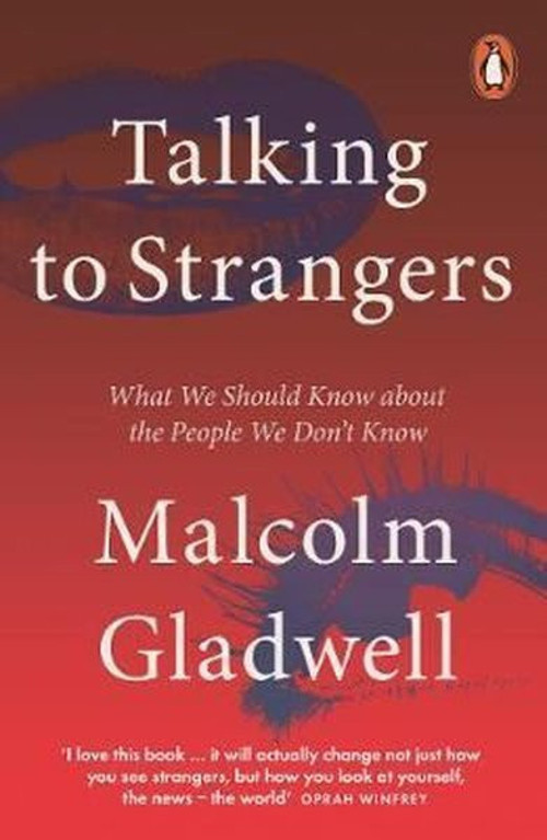 Talking to Strangers: What We Should Know about the People We Dont Know