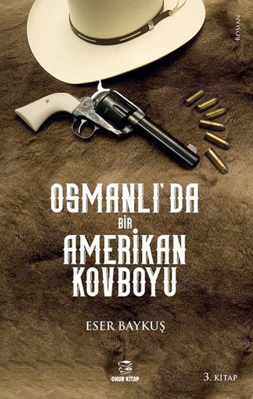 Osmanlı'da Bir Amerikan Kovboyu 3.Kitap