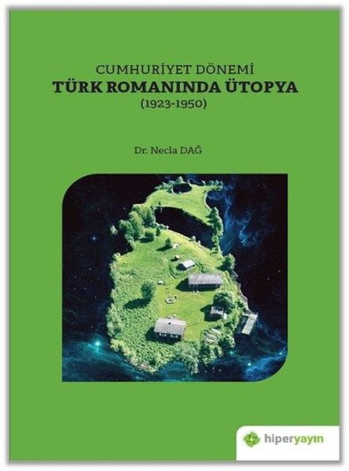 Cumhuriyet Dönemi Türk Romanında Ütopya (1923 - 1950)