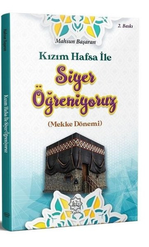 Kızım Hafsa İle Siyer Öğreniyoruz - Mekke Dönemi