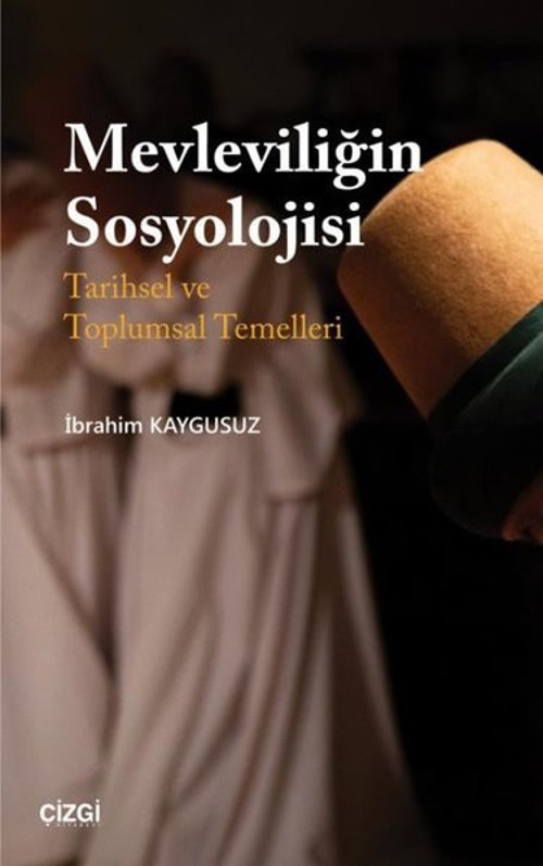 Mevleviliğin Sosyolojisi - Tarihsel ve Toplumsal Temelleri