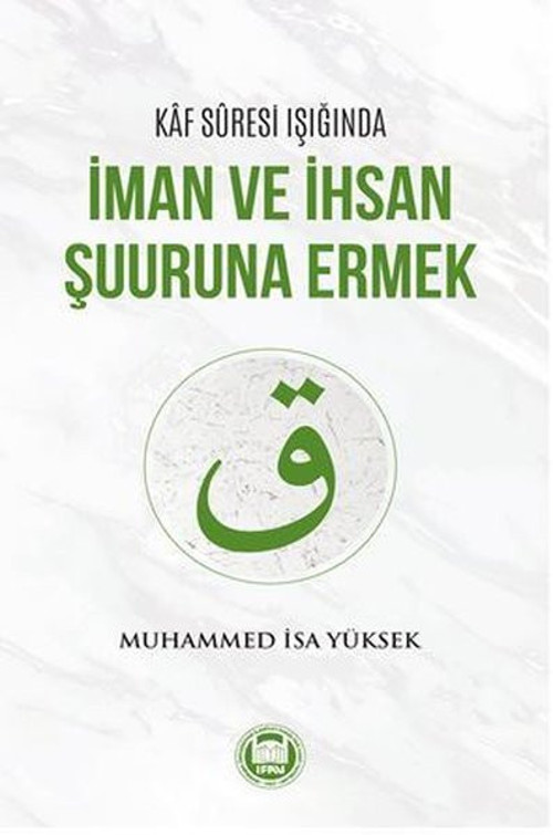 Kaf Suresi Işığında İman Ve İhsan Şuuruna Ermek