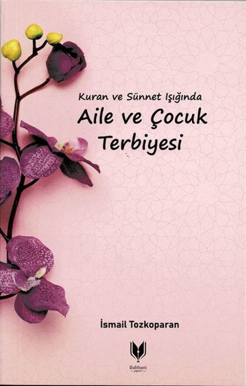 Kura'n ve Sünnet Işığında Aile ve Çocuk Terbiyesi