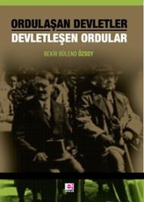 Ordulaşan Devletler - Devletleşen Ordular