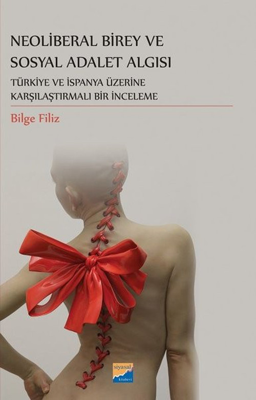 Neoliberal Birey ve Sosyal Adalet Algısı - Türkiye ve İspanya Üzerine Karşılaştırmalı Bir İnceleme