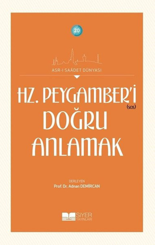 Hz. Peygamber'i(sas) Doğru Anlamak - Asr-ı Saadet Dünyası