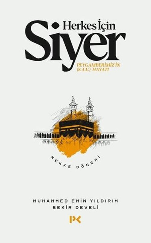 Herkes İçin Siyer: Peygamberimiz'in Hayatı-Mekke Dönemi