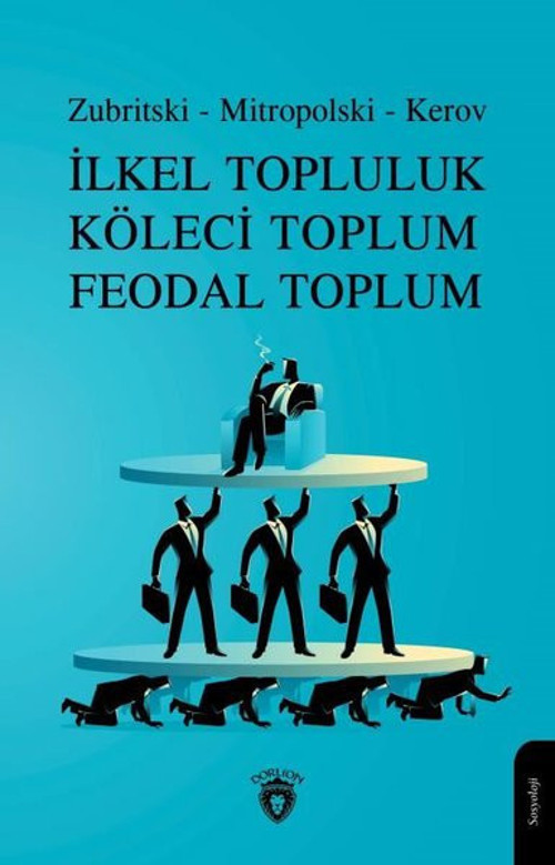 İlkel Topluluk - Köleci Toplum - Feodal Toplum