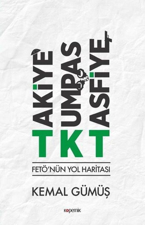Takiye-Kumpas-Tasfiye: FETÖ'nün Yol Haritası