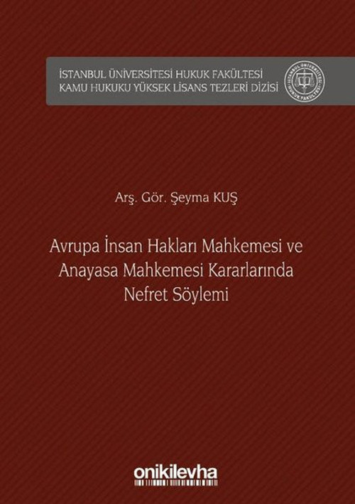 Avrupa İnsan Hakları Mahkemesi ve Anayasa Mahkemesi Kararlarında Nefret Söylemi