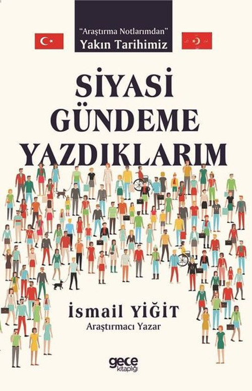 Siyasi Gündeme Yazdıklarım - Araştırma Notlarımdan Yakın Tarihimiz