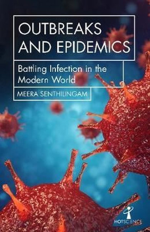 Outbreaks and Epidemics: Battling infection from measles to coronavirus (Hot Science)