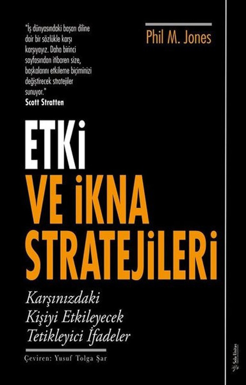 Etki ve İkna Stratejileri - Karşınızdaki Kişiyi Etkileyecek Tetikleyici İfadeler