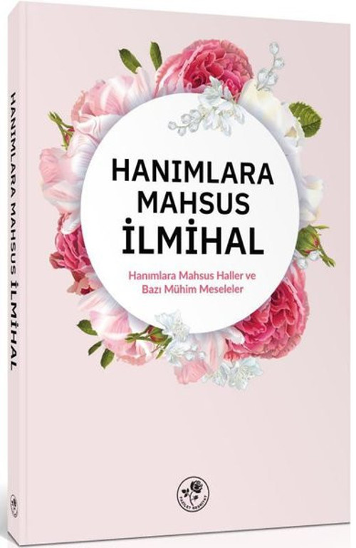 Hanımlara Mahsus İlmihal - Hanımlara Mahsus Haller ve Bazı Mühim Meseleler