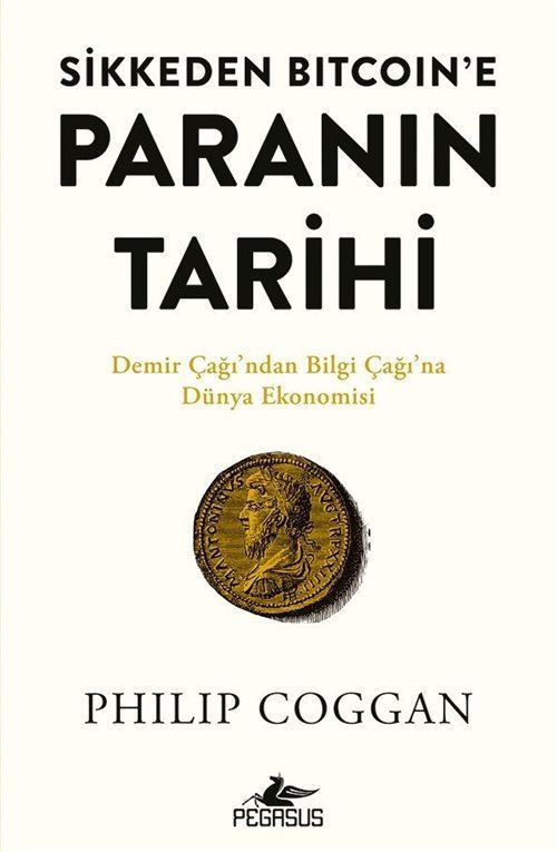 Sikkeden Bıtcoın'e Paranın Tarihi - Demir Çağı'ndan Bilgi Çağı'na Dünya Ekonomisi