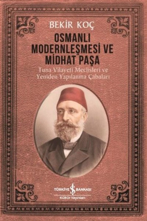 Osmanlı Modernleşmesi ve Midhat Paşa - Tuna Vilayeti Meclisleri ve Yeniden Yapılanma Çabaları