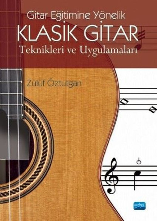 Gitar Eğitimine Yönelik Klasik Gitar - Teknikerleri ve Uygulamaları