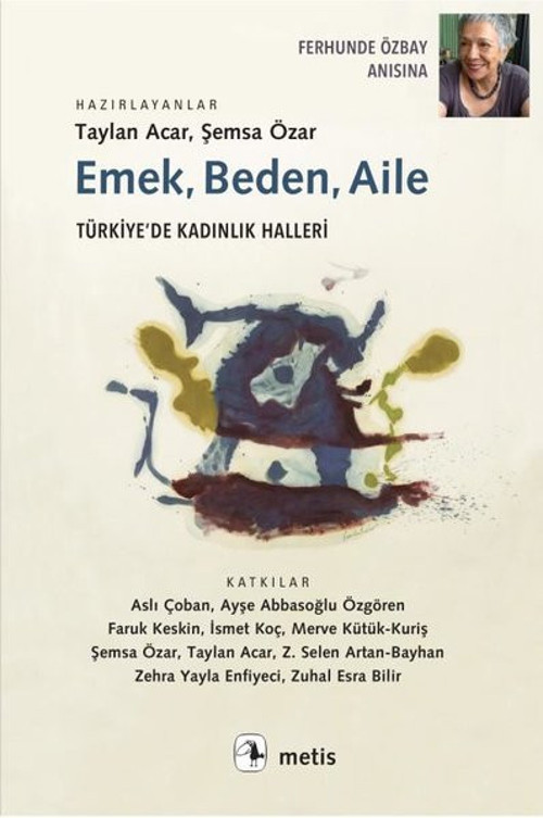 Emek - Beden - Aile: Türkiyede Kadınlık Halleri