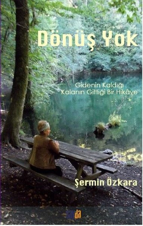 Dönüş Yok - Gidenin Kaldığı Kalanın Gittiği Bir Hikaye