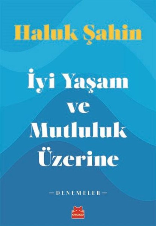 İyi Yaşam ve Mutluluk Üzerine - Denemeler