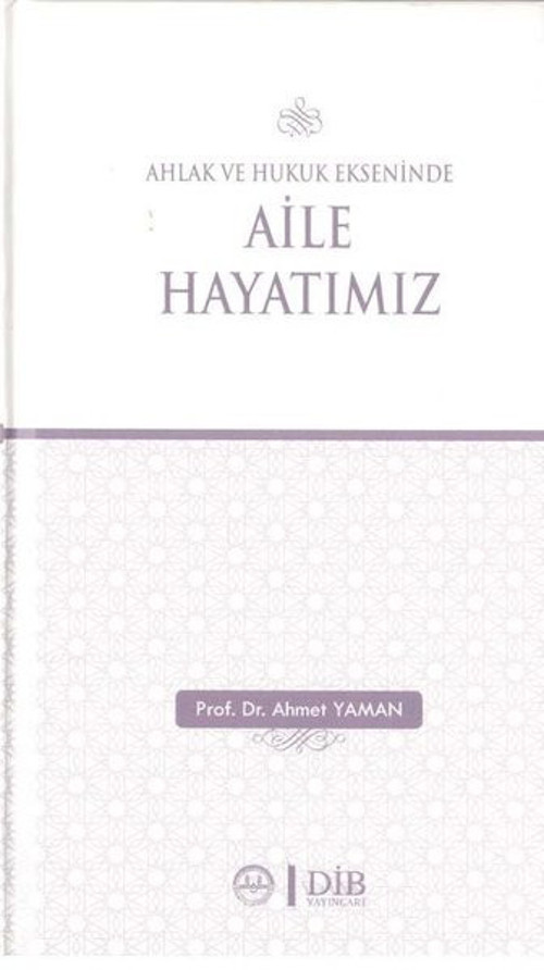 Ahlak ve Hukuk Ekseninde Aile Hayatımız