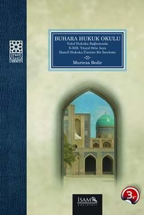 Buhara Hukuk Okulu Vakıf Hukuku Bağlamında 10-12.Yüzyıl Orta Asya Hanefi Hukuku Üzerine Bir İnceleme