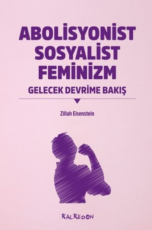 Abolisyonist Sosyalist Feminizm - Gelecek Devrime Bakış