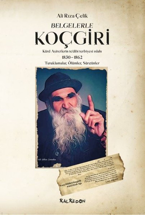 Belgelerle Koçgiri: Kürd Aşiretlerinin te'dibi Terbiyesi Islahı 1830-1862 - Tutuklamalar-Ölümler-Sür