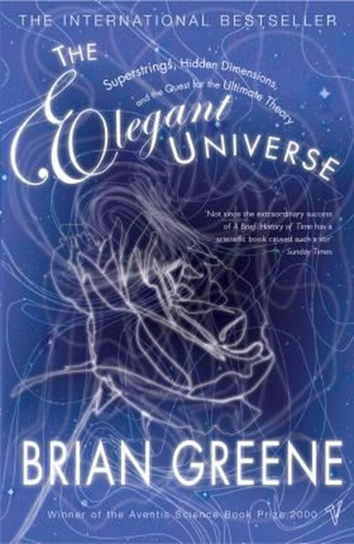 The Elegant Universe: Superstrings Hidden Dimensions and the Quest for the Ultimate Theory