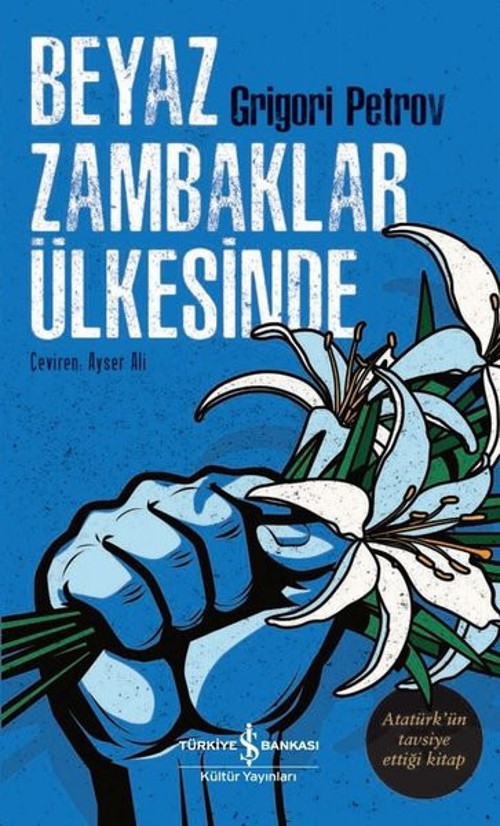 Beyaz Zambaklar Ülkesinde - Atatürkün Tavsiye Ettiği Kitap