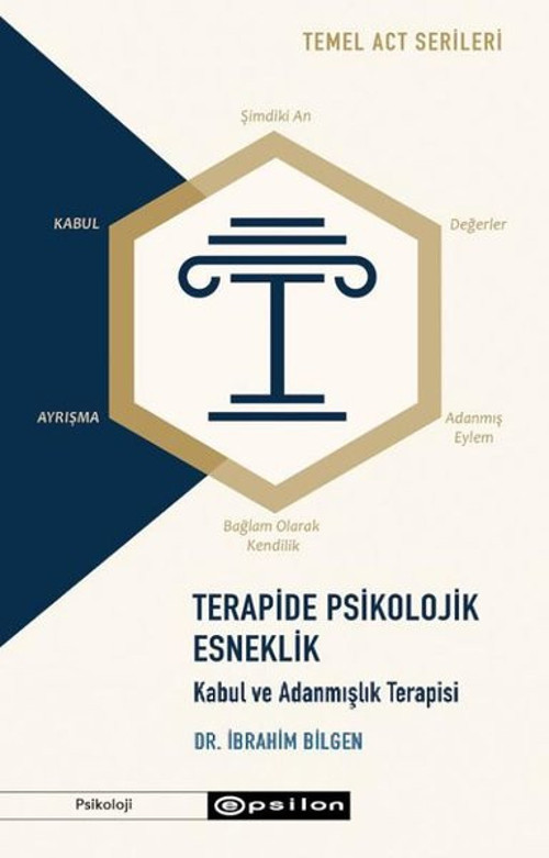Terapide Psikolojik Esneklik: Kabul ve Adanmışlık Terapisi - Temel ACT Serileri