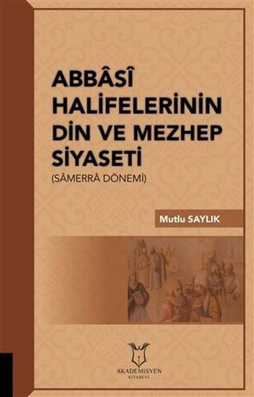 Abbasi Halifelerinin Din ve Mezhep Siyaseti- Samerra Dönemi