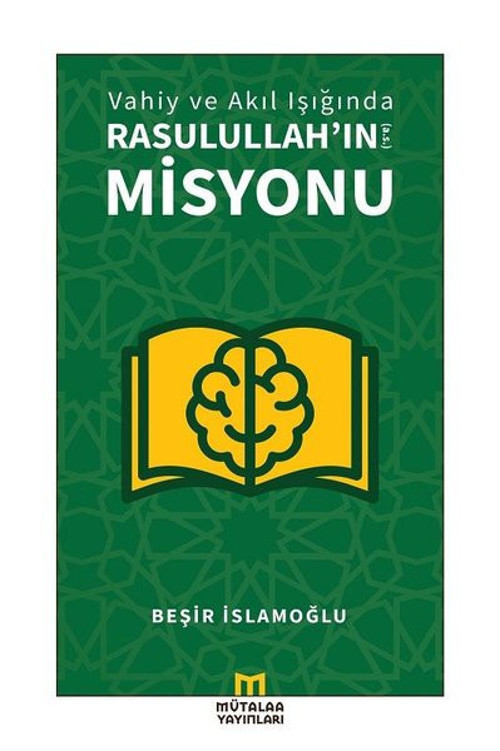 Vahiy ve Akıl Işığında Rasulullah'ın Misyonu