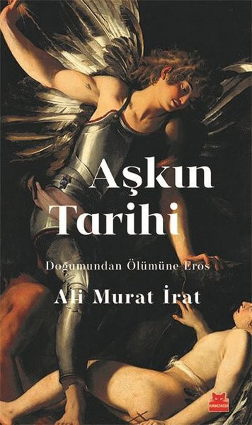 Aşkın Tarihi - Doğumundan Ölümüne Eros