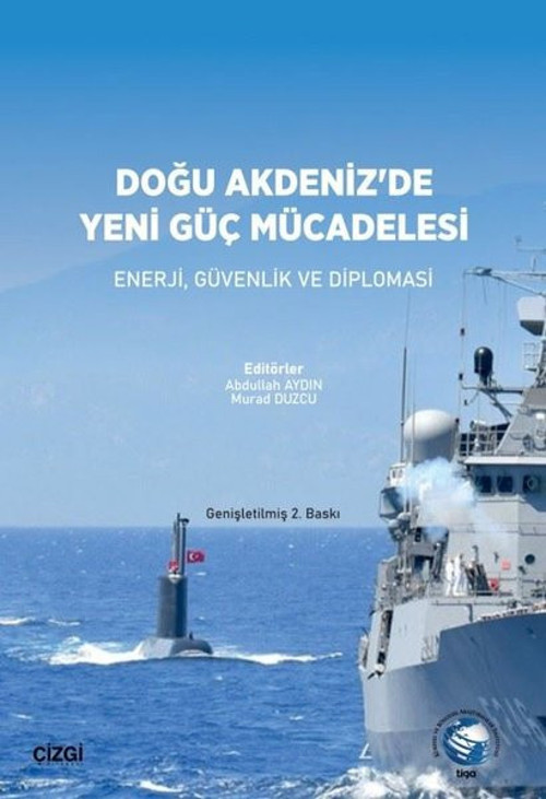 Doğu Akdeniz'de Yeni Güç Mücadelesi - Enerji, Güvenlik ve Diplomasi