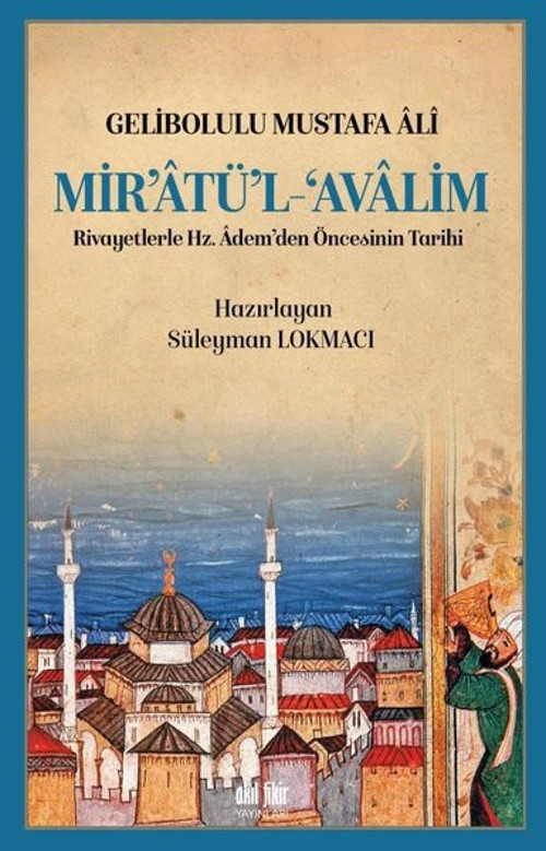 Mir'atü'l-Avalim: Rivayetlerle Hz. Adem’den Öncekinin Tarihi