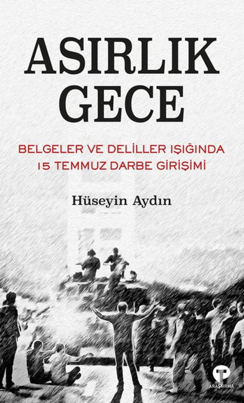 Asırlık Gece - Belgeler ve Deliller Işığında 15 Temmuz Darbe Girişimi