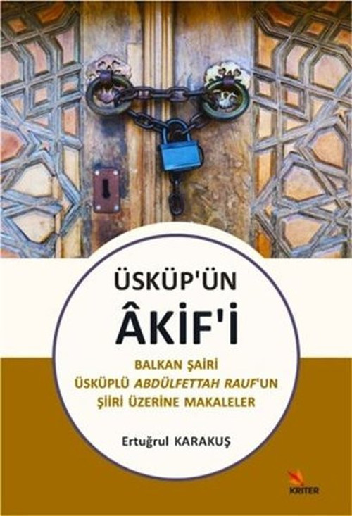 Üsküp'ün Akif'i-Balkan Şairi Üsküplü Abdülfettah Rauf’un Şiiri Üzerine Makaleler
